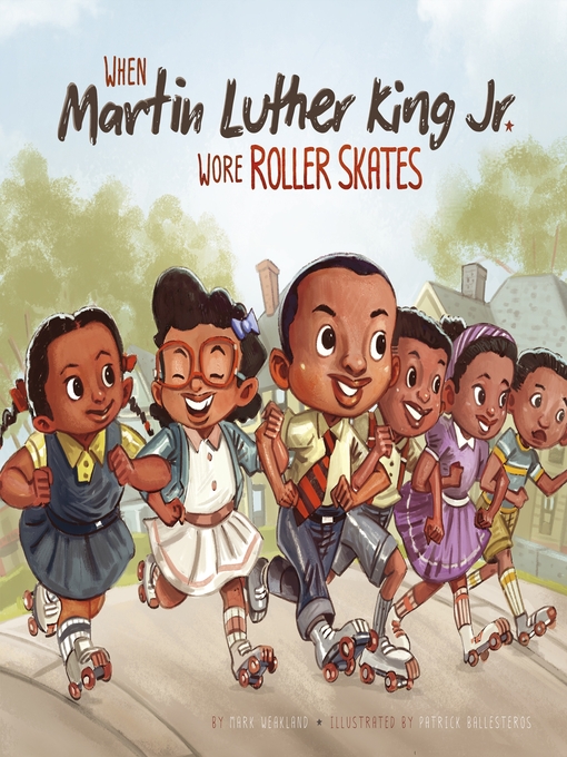 Title details for When Martin Luther King Jr. Wore Roller Skates by Mark Weakland - Available
